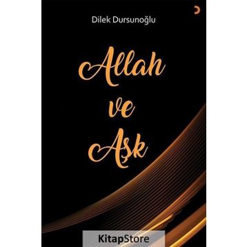 Allah ve Aşk - Dilek Dursunoğlu