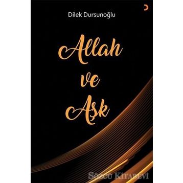Allah ve Aşk - Dilek Dursunoğlu