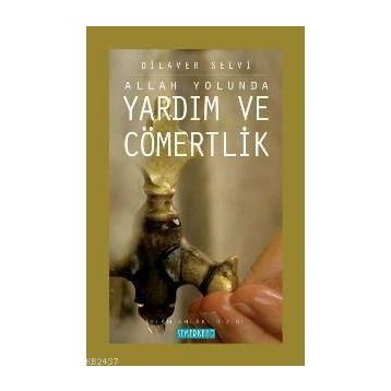 ALLAH YOLUNDA YARDIM VE CÖMERTLİK - DILAVER SELVI