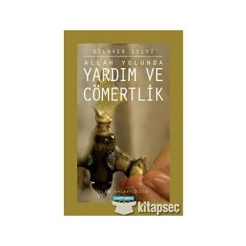 ALLAH YOLUNDA YARDIM VE CÖMERTLİK - DILAVER SELVI