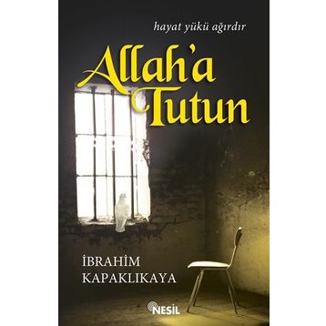 Allah’a Tutun - İbrahim Kapaklıkaya