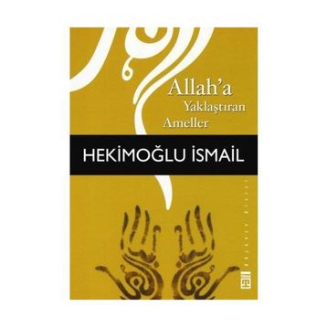 ALLAHA YAKLAŞTIRAN AMELLER - HEKİMOĞLU İSMAİL