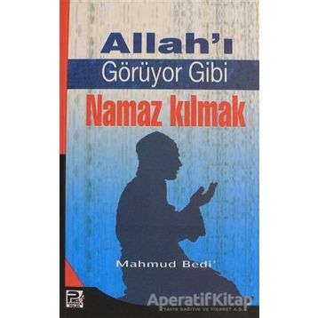 ALLAHI GÖRÜYOR GIBI NAMAZ KILMAK - MAHMUD BEDI