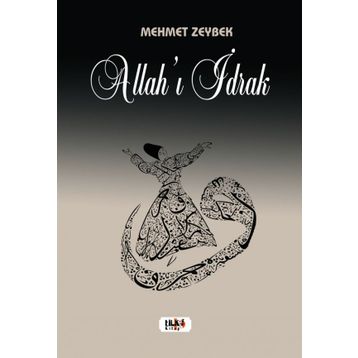 Allahı İdrak - Mehmet Zeybek - Tilki Kitap