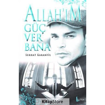 Allah’ım Güç Ver Bana - Serhat Karanfil