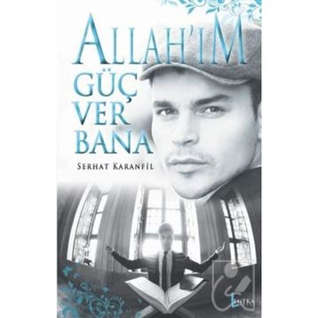 Allah’ım Güç Ver Bana - Serhat Karanfil
