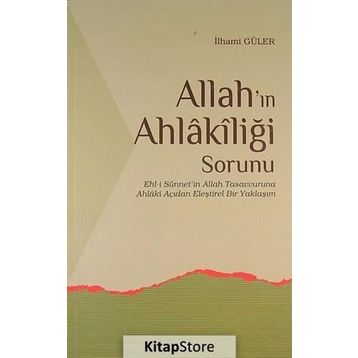 ALLAH`IN AHLAKİLİĞİ SORUNU - İLHAMİ GÜLER