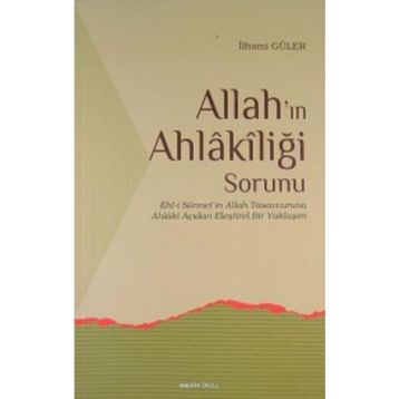 ALLAH`IN AHLAKİLİĞİ SORUNU - İLHAMİ GÜLER