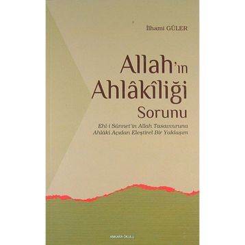 ALLAH`IN AHLAKİLİĞİ SORUNU - İLHAMİ GÜLER