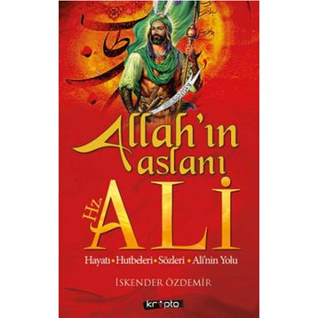 ALLAH'IN ASLANI HZ. ALI - İSKENDER ÖZDEMIR
