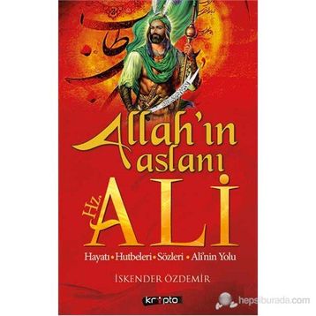 ALLAH'IN ASLANI HZ. ALI - İSKENDER ÖZDEMIR