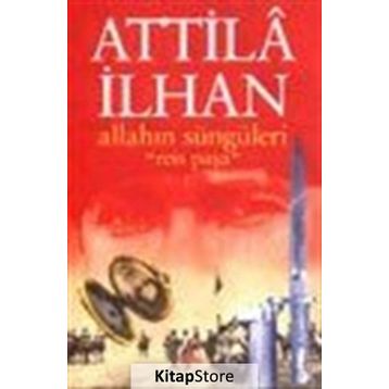 Allah'ın Süngüleri Reis Paşa - Attilâ İlhan