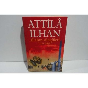 Allah'ın Süngüleri Reis Paşa - Attilâ İlhan