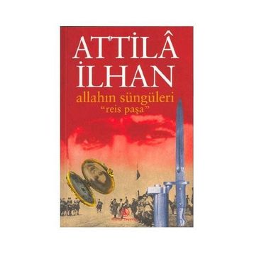 Allah'ın Süngüleri Reis Paşa - Attilâ İlhan
