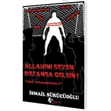 Allah’ını Seven Defansa Gelsin - İsmail Sürücüoğlu