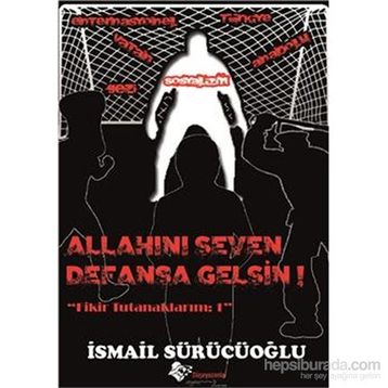 Allah’ını Seven Defansa Gelsin - İsmail Sürücüoğlu