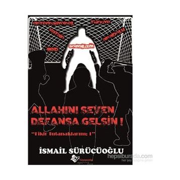 Allah’ını Seven Defansa Gelsin - İsmail Sürücüoğlu