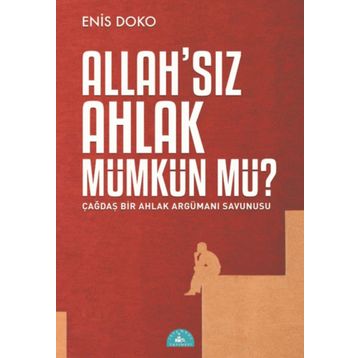 Allah’sız Ahlak Mümkün Mü? - Enis Doko