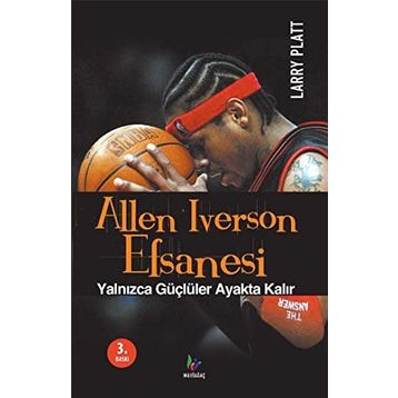 ALLEN IVERSON EFSANESI YALNIZCA GÜÇLÜLER AYAKTA KALIR - LARRY PLATT