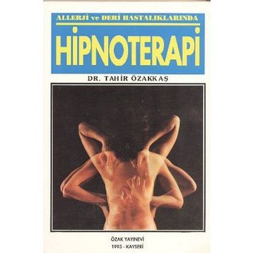 Allerji Ve Deri Hastalıklarında Hipnoterapi - Tahir Özakkaş