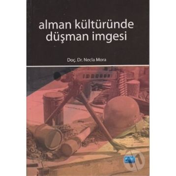 ALMAN KÜLTÜRÜNDE DÜŞMAN İMGESİ - NECLA MORA