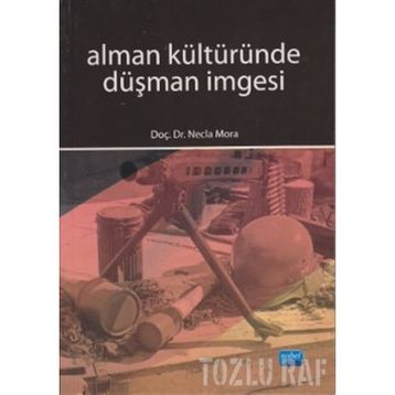 ALMAN KÜLTÜRÜNDE DÜŞMAN İMGESİ - NECLA MORA