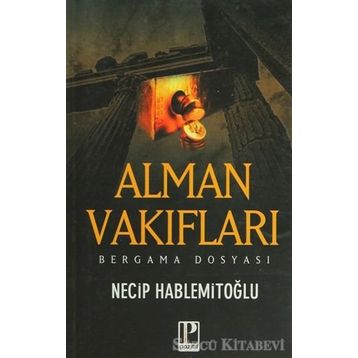 Alman Vakıfları Bergama Dosyası - Necip Hablemitoğlu