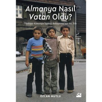 Almanya Nasıl Vatan Oldu? - Özcan Mutlu