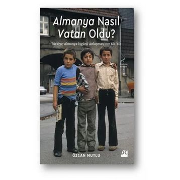 Almanya Nasıl Vatan Oldu? - Özcan Mutlu