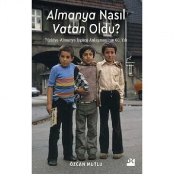 Almanya Nasıl Vatan Oldu? - Özcan Mutlu