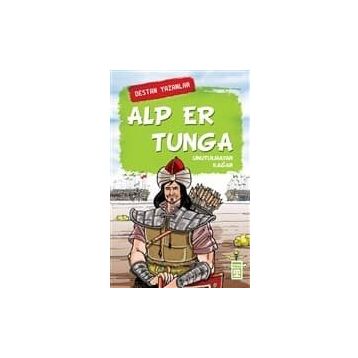 Alp Er Tunga - Destan Yazanlar