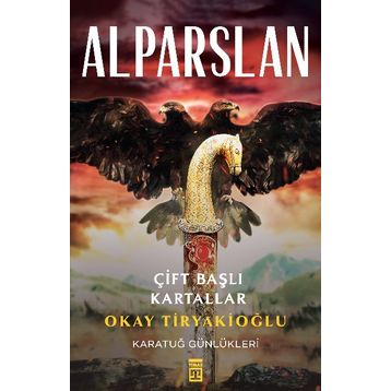 Alparslan Çift Başlı Kartallar - Okay Tiryakioğlu