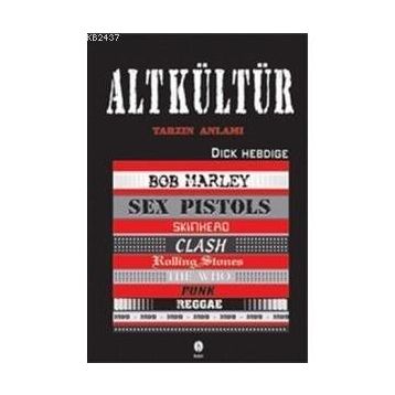 ALT KÜLTÜR TARZIN ANLAMI - DICK HEBDIGE