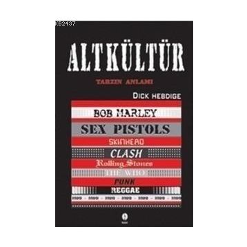 ALT KÜLTÜR TARZIN ANLAMI - DICK HEBDIGE