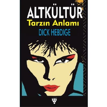 ALT KÜLTÜR TARZIN ANLAMI - DICK HEBDIGE
