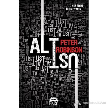 ALT ÜST HER ADIM ÖLÜME YAKIN - PETER ROBINSON