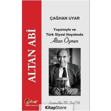 Altan Abi, Yaşamıyla Ve Türk Siyasi Hayatında Altan Öymen - Çağhan Uyar