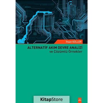 Alternatif Akım Devre Analizi ve Çözümlü Örnekler - İhsan Güller