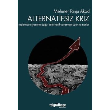 Alternatifsiz Kriz - Mehmet Tanju Akad
