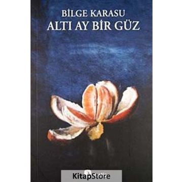 Altı Ay Bır Güz - Bilge Karasu
