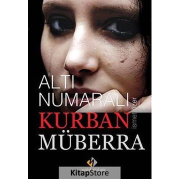 Altı Numaralı Kurban Müberra - İsmet Özer
