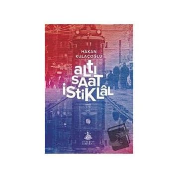 Altı Saat İstiklal - Hakan Kulaçoğlu