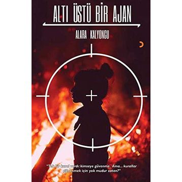 Altı Üstü Bir Ajan - Alara Kalyoncu