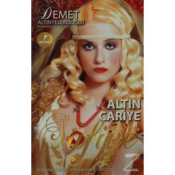 ALTIN CARIYE SAFIYE - DEMET ALTINYELEKLIOĞLU