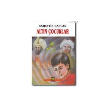 ALTIN ÇOCUKLAR - SADETTIN KAPLAN