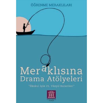 Altın Kitaplar Akademi Meraklısına Drama Atölyeleri Öğrenme Meraklıları İlkokul İçin 21.Yüzyıl Becerileri