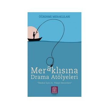 Altın Kitaplar Akademi Meraklısına Drama Atölyeleri Öğrenme Meraklıları İlkokul İçin 21.Yüzyıl Becerileri