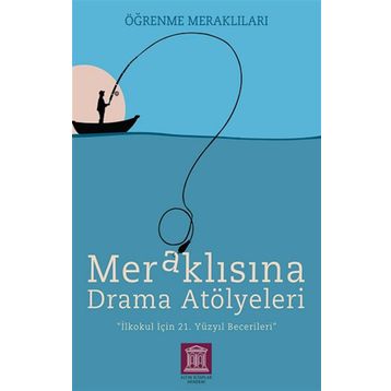 Altın Kitaplar Akademi Meraklısına Drama Atölyeleri Öğrenme Meraklıları İlkokul İçin 21.Yüzyıl Becerileri