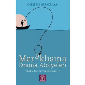 Altın Kitaplar Akademi Meraklısına Drama Atölyeleri Öğrenme Meraklıları İlkokul İçin 21.Yüzyıl Becerileri
