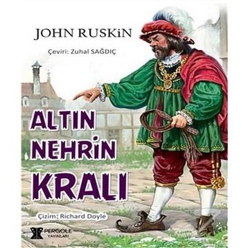 Altın Nehrin Kralı - John Ruskin